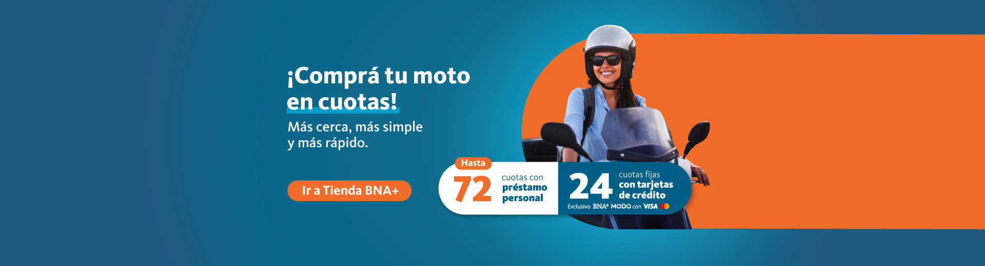 Tener tu propia moto ahora es más fácil. Comprala de forma 100 porciento online en nuestra tienda. Hacé clic para ir a la tienda bna+